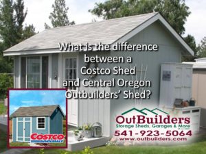 There is a difference between a Costco shed and Central Oregon Outbuilders’ Shed