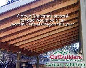 A good Christmas present for dad would be a car port in Central Oregon this year