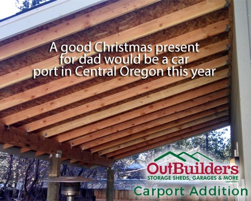 A good Christmas present for dad would be a car port in Central Oregon this year