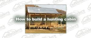 How to build a hunting cabin