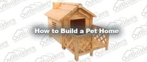 How to Build a Pet Home
