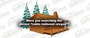 Were you searching the phrase “cabin redmond oregon”?