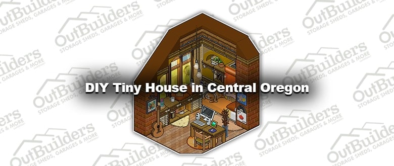 DIY Tiny House in Central Oregon