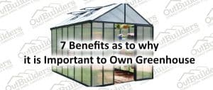 7 Benefits As to why It is Important To Own Greenhouse