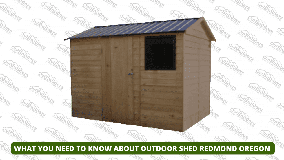 What You Need To Know About Outdoor Shed Redmond Oregon