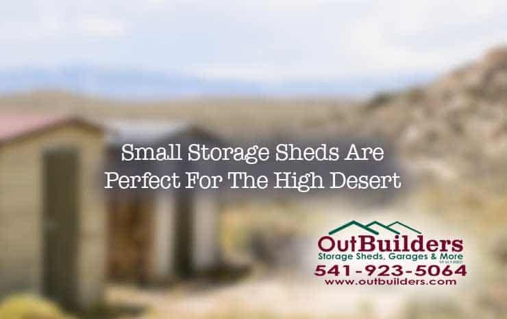Small Storage Sheds Are Perfect For The High Desert